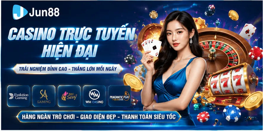 Casino Trực Tuyến Hiện Đại Jun88